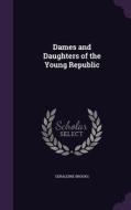 Dames And Daughters Of The Young Republic di Geraldine Brooks edito da Palala Press