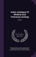 Index-catalogue Of Medical And Veterinary Zoology di Charles Wardell Stiles, Albert Hassall edito da Palala Press
