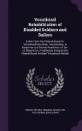 Vocational Rehabilitation Of Disabled Soldiers And Sailors edito da Palala Press