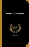 BOSWELL THE BIOGRAPHER di George Mallory edito da WENTWORTH PR