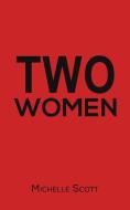 Two Women di Michelle Scott edito da Austin Macauley Publishers