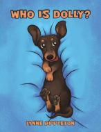 Who Is Dolly? di Lynne Appleton edito da Austin Macauley Publishers