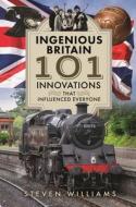 Ingenious Britain di Steven Williams edito da Pen & Sword Books