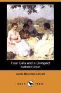 Four Girls And A Compact di Annie Hamilton Donnell edito da Dodo Press