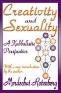 Creativity and Sexuality di Mordechai Rotenberg edito da Taylor & Francis Inc