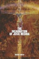 The Incarnation Of Josie Medina di Robert Curtis edito da America Star Books