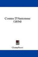 Contes D'automne (1854) di Champfleury edito da Kessinger Publishing, Llc