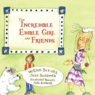 The Incredible Edible Girl and Friends di Jean Sudderth edito da Xlibris