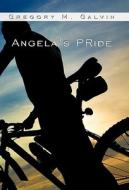 Angela's Pride di Gregory M. Galvin edito da iUniverse