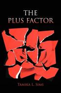 The Plus Factor di Tamika L. Sims edito da AUTHORHOUSE
