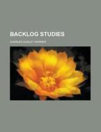Backlog Studies di Charles Dudley Warner edito da General Books Llc