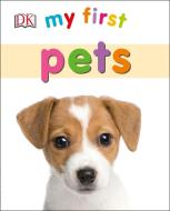 My First Pets di DK Publishing edito da DK Publishing (Dorling Kindersley)
