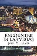 Encounter in Las Vegas di John Merton Evans edito da Createspace