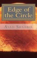 Edge of the Circle di Asad Shabbir edito da Createspace