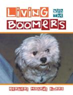 Living with the Boomers di Herbert Mahrdt Korra edito da Xlibris
