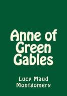 Anne of Green Gables di Lucy Maud Montgomery edito da Createspace