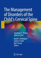 The Management of Disorders of the Child's Cervical Spine di PHILLIPS  JONATHAN edito da Springer-Verlag New York Inc.