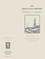 An Isolated Empire: A History of Northwestern Colorado di U. S. Department of the Interior, Bureau of Land Management edito da Createspace