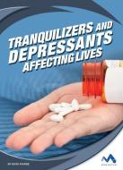 Tranquilizers and Depressants: Affecting Lives di Heidi Ayarbe edito da MOMENTUM