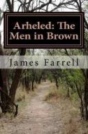Arheled: The Men in Brown: The Men in Brown/ The Nine Lords of the Night di James Farrell edito da Createspace