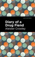 Diary of a Drug Fiend di Aleister Crowley edito da MINT ED