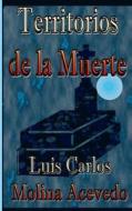 Territorios de La Muerte di Luis Carlos Molina Acevedo edito da Createspace