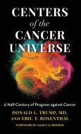 Centers Of The Cancer Universecb di Donald L. Trump, Eric T. Rosenthal edito da Rowman & Littlefield