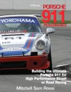 Porsche 911: Building the Ultimate 911 for High-Performance Street or Road Racing di Mitchell Sam Rossi edito da HP Books