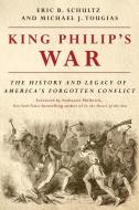 King Philip's War: The History and Legacy of America's Forgotten Conflict di Eric B. Schultz, Michael J. Tougias edito da COUNTRYMAN PR