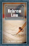 The Origin and History of Hebrew Law di J. M. Powis Smith edito da The Lawbook Exchange, Ltd.