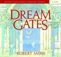 Dream Gates di Robert Moss edito da Sounds True