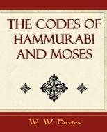The Codes of Hammurabi and Moses - Archaeology Discovery di W. Davies W. W. Davies, W. W. Davies edito da Book Jungle