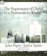 The Supremacy of Christ in a Postmodern World di John Piper, Justin Taylor edito da eChristian
