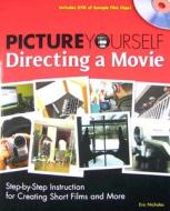 Picture Yourself Directing A Movie di Eric Nicholas edito da Cengage Learning, Inc