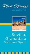 Rick Steves\' Snapshot Sevilla, Granada And Southern Spain di Rick Steves edito da Avalon Travel Publishing