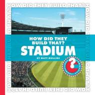 How Did They Build That? Stadium di Matt Mullins edito da CHERRY LAKE PUB
