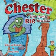 Chester: Little Turtle, Big Adventure di Jeremy Smiley edito da America Star Books