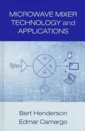 Microwave Mixer Technology And Applications di Bert Henderson, Edmar Camargo edito da Artech House Publishers