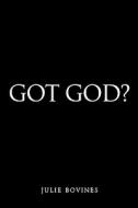 Got God? di Julie Bovines edito da XULON PR