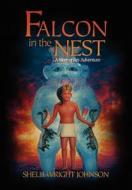 Falcon In The Nest di Shelli Wright Johnson edito da America Star Books