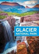 Moon Glacier National Park (Sixth Edition) di Becky Lomax edito da Avalon Travel Publishing