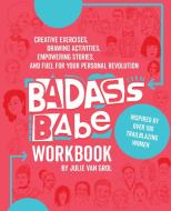 Badass Babe Workbook di Julie Van Grol edito da Quarry Books