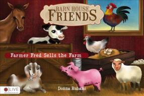 Barn House Friends: Farmer Fred Sells the Farm di Donna Rubano edito da Tate Publishing Company