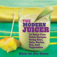 The Modern Juicer di Maria Del Mar Gomez edito da Skyhorse Publishing