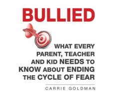 Bullied: What Every Parent, Teacher, and Kid Needs to Know about Ending the Cycle of Fear di Carrie Goldman edito da Dreamscape Media