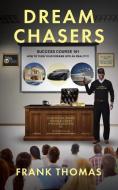 Dream Chasers di Frank Thomas edito da Christian Faith Publishing, Inc