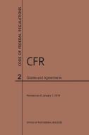 Code Of Federal Regulations Title 2, Grants And Agreements, 2019 di Nara edito da Claitor's Pub Division
