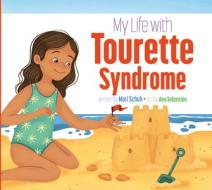 My Life with Tourette Syndrome di Mari C. Schuh edito da AMICUS LEARNING