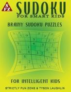 Sudoku For Smart Kids di Tyson Laughlin, Strictly Fun Zone edito da Strictly Fun Zone