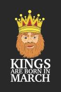 Kings Are Born in March: Blank Lined Journal for Men Born in March di Stephanie Paige edito da LIGHTNING SOURCE INC